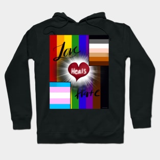 Love Heals Hate Hoodie